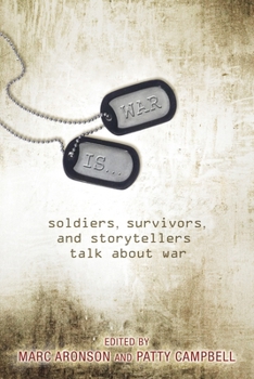 Hardcover War Is...: Soldiers, Survivors, and Storytellers Talk about War Book