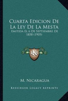 Paperback Cuarta Edicion De La Ley De La Mesta: Emitida El 6 De Septiembre De 1858 (1905) [Spanish] Book