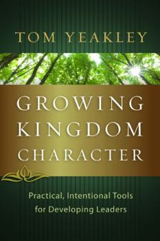 Paperback Growing Kingdom Character: Practical, Intentional Tools for Developing Leaders Book