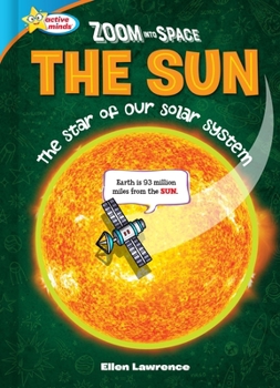 Library Binding Zoom Into Space the Sun: The Star of the Solar System Book