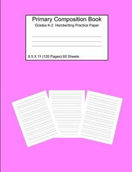 Paperback Primary Composition Notebook Grades K-2 Handwriting Practice Paper 8.5 X 11 120 Pages Pink Book