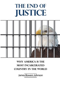Paperback The End of Justice: Why America is the Most Book