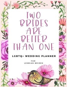 Paperback Two Brides Are Better Than One: LGBTQ+ Wedding Planner for Lesbian Brides - 150 Pages - 8.5x 11" Book