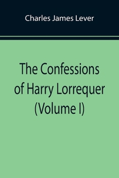 The Confessions of Harry Lorrequer — Volume 1