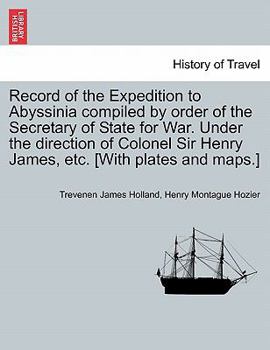 Paperback Record of the Expedition to Abyssinia compiled by order of the Secretary of State for War. Under the direction of Colonel Sir Henry James, etc. [With Book