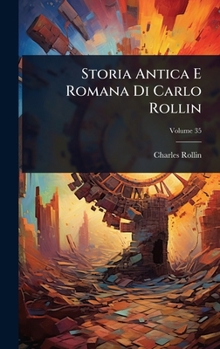 Hardcover Storia Antica E Romana Di Carlo Rollin [Italian] Book