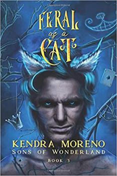 Feral as a Cat - Book #3 of the Sons of Wonderland 