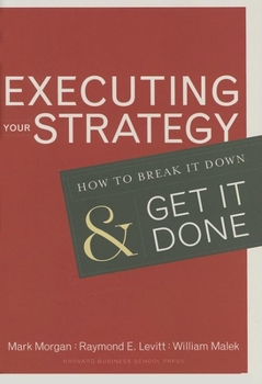 Hardcover Executing Your Strategy: How to Break It Down and Get It Down Book