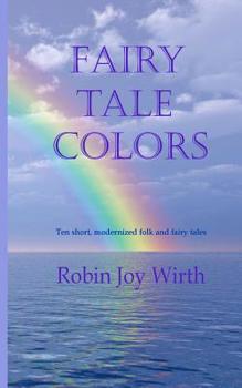 Paperback Fairy Tale Colors: Ten short, modernized folk and fairy tales Book