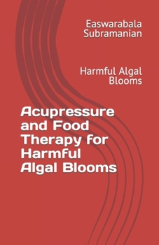 Paperback Acupressure and Food Therapy for Harmful Algal Blooms: Harmful Algal Blooms Book