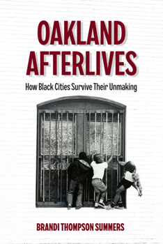 Paperback Oakland Afterlives: How Black Cities Survive Their Unmaking Book
