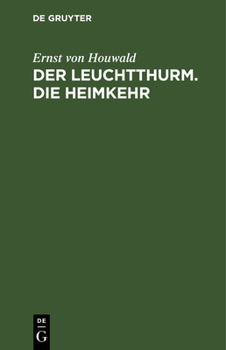 Hardcover Der Leuchtthurm. Die Heimkehr: Zwei Trauerspiele [German] Book