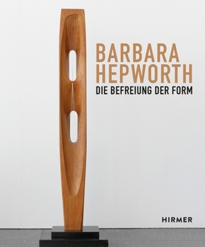 Hardcover Barbara Hepworth: Die Befreiung Der Form [German] Book