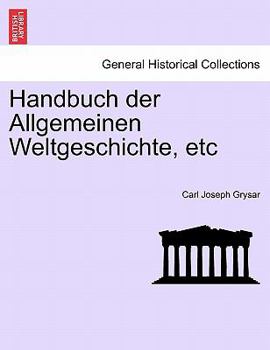 Paperback Handbuch Der Allgemeinen Weltgeschichte, Etc. Erster Band, Erste Abtheilung [German] Book