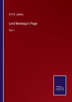Lord Montagu's Page, Vol. 1 of 3: A Historical Romance (Classic Reprint)
