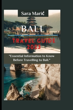 Paperback Bali Travel Guide 2023: Essential Information to Know Before Travelling to Bali Book
