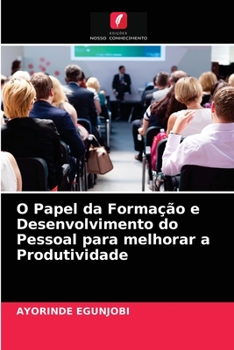 Paperback O Papel da Formação e Desenvolvimento do Pessoal para melhorar a Produtividade [Portuguese] Book