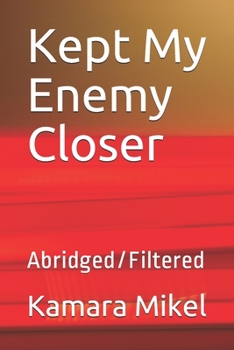 Paperback Kept My Enemy Closer: Abridged/Filtered Book