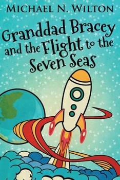 Paperback Granddad Bracey And The Flight To The Seven Seas [Large Print] Book