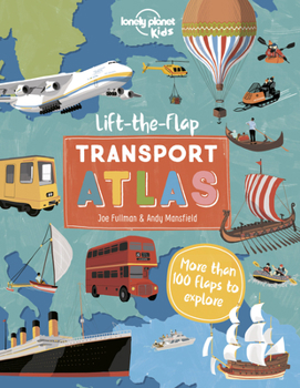 Hardcover Lonely Planet Kids Lift the Flap Transport Atlas Book