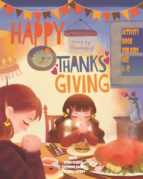 Paperback Happy Thanksgiving Activity Book For Kids: Unleash Your Child's Creativity With These Fun Games And Puzzles Thanksgiving Activity Book For Children Ag Book