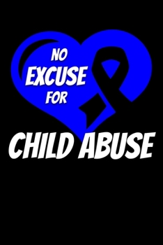 Paperback No Excuse For Child Abuse: Child Abuse Journal 6x9 120 Pages Blank Lined Paperback Book