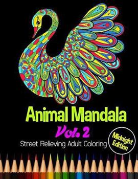 Paperback Animal Mandala: Midnight Edition Street Relieving Adult Coloring Vol. 2: 50 Unique Animals Mandala Designs and Stress Relieving Patter Book