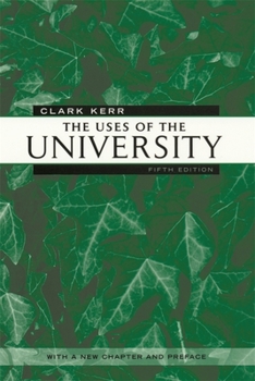 The Uses of the University (The Godkin Lectures on the Essentials of Free Government and the Duties of the Citizen)