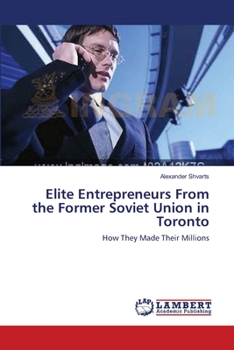 Paperback Elite Entrepreneurs From the Former Soviet Union in Toronto Book