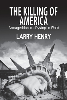 Paperback The Killing of America: Armageddon in a Dystopian World Book