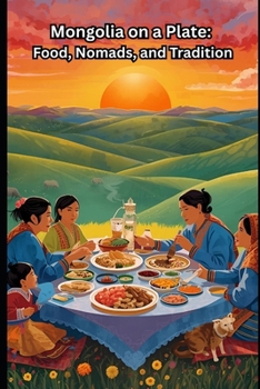 Paperback Mongolia on a Plate: Food, Nomads, and Tradition Book