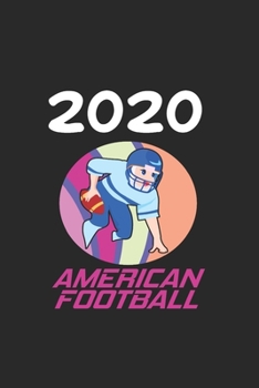 Daily Planner And Appointment Calendar 2020: American Football  Hobby And Sport Daily Planner And Appointment Calendar For 2020 With 366 White Pages