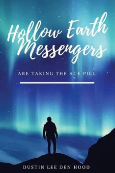 Paperback Hollow Earth Messengers are Taking The Age Pill Book