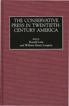 Hardcover The Conservative Press in Twentieth-Century America Book