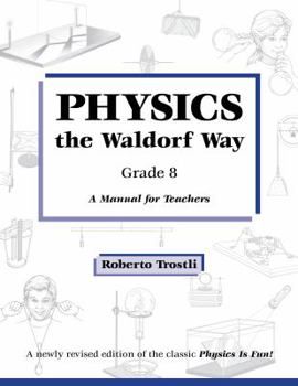 Paperback Physics the Waldorf Way Grade 8: A Manual for Teachers Book