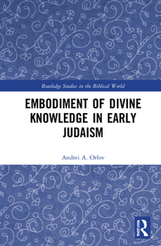 Hardcover Embodiment of Divine Knowledge in Early Judaism Book