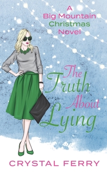 Paperback The Truth About Lying: A Big Mountain Christmas Novel Book