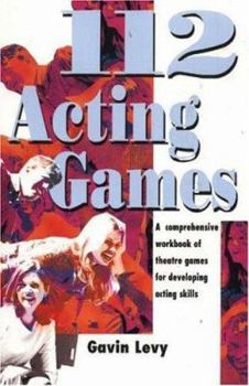 Paperback 112 Acting Games: A Comprehensive Workbook of Theatre Games for Developing Acting Skills Book