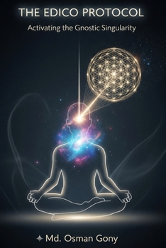 Paperback The Edico Protocol: Activating the Gnostic Singularity Book