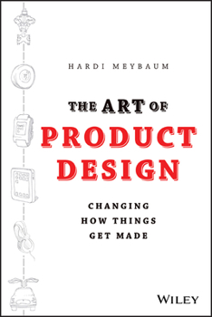 Hardcover The Art of Product Design: Changing How Things Get Made Book