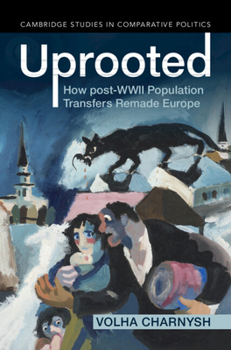 Uprooted: How Post-WWII Population Transfers Remade Europe