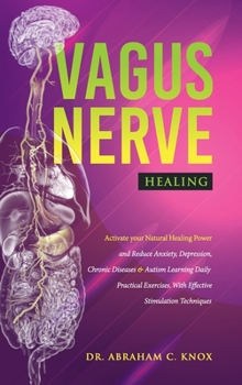 Hardcover Vagus Nerve Healing: Activate your Natural Healing Power and Reduce Anxiety, Depression, Chronic Diseases and Autism Learning Daily Practic [Large Print] Book