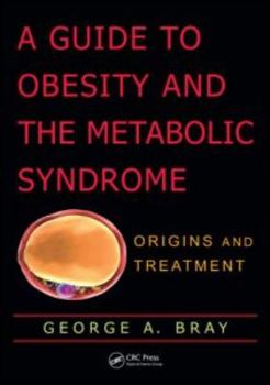 Hardcover A Guide to Obesity and the Metabolic Syndrome: Origins and Treatment Book