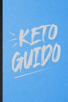 Paperback Keto Guido: Lined Notebook For Keto Diet Life. Funny Ruled Journal For Ketosis Ketogenic Workout. Unique Student Teacher Blank Com Book