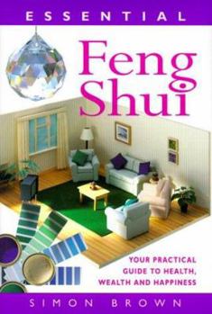Hardcover Essential Feng Shui: Your Practical Guide to Health, Wealth and Happiness Book