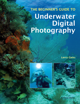 Paperback The Beginner's Guide to Underwater Digital Photography Book