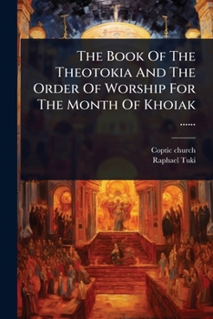Paperback The Book Of The Theotokia And The Order Of Worship For The Month Of Khoiak ...... [Arabic] Book