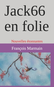 Paperback Jack66 en folie: Nouvelles étonnantes [French] Book