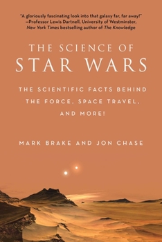 Paperback The Science of Star Wars: The Scientific Facts Behind the Force, Space Travel, and More! Book