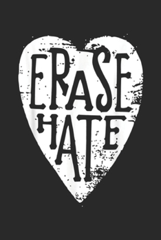 Erase Hate: Erase Hate Love One Another Anti Bullying Journal/Notebook Blank Lined Ruled 6x9 100 Pages